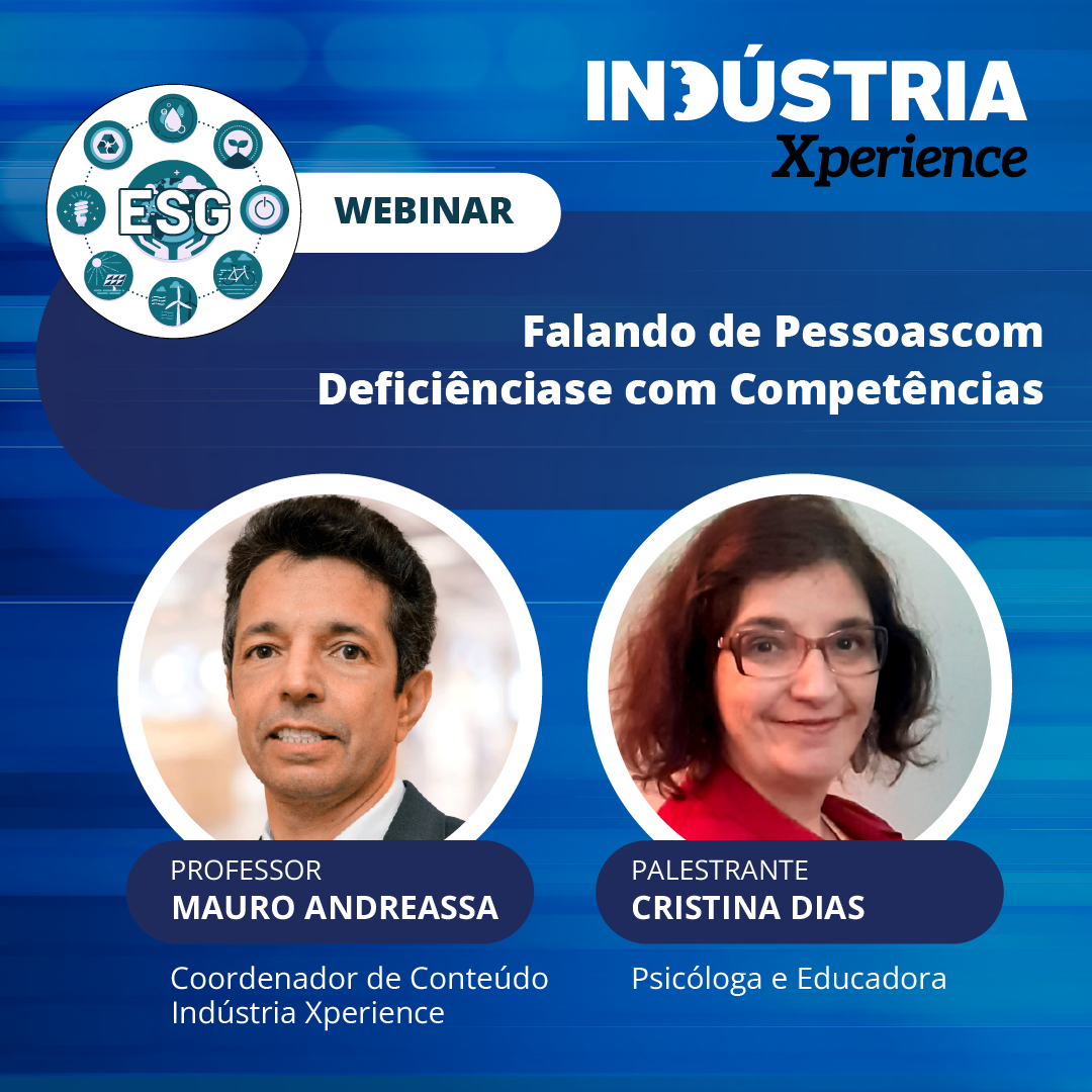 Inclusão de Pessoas com Deficiências e Competências faz parte do webinar da Indústria Xperience - ESG  