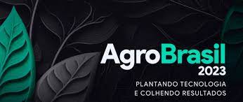 Agro Brasil 2023: tecnologia e inovação no futuro do Agronegócio dia 07 de novembro